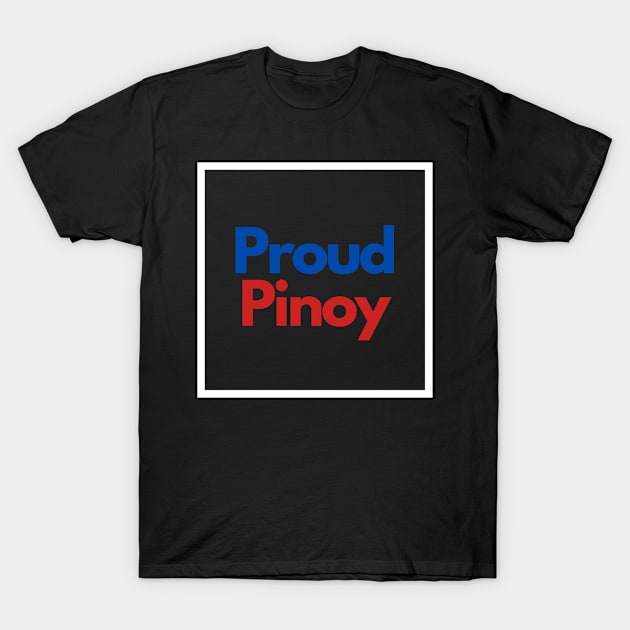 proud pinoy T-Shirt by CatheBelan